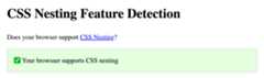 A screenshot of Bramus's Codepen demo, asking if your browser supports CSS nesting. Under that question is a green box, signaling support.
