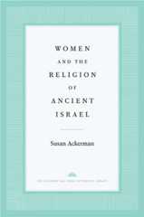 Women and the Religion of Ancient Israel Women and the Religion of Ancient Israel