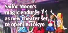 Sailor Moon's magic endures as new theater set to open in Tokyo