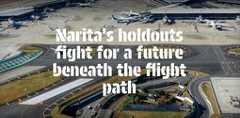 FEATURE: Narita's holdouts fight for a future beneath the flight path