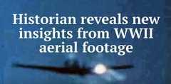 FEATURE: Historian reveals new insights from WWII aerial footage