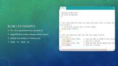 BLINK LED EXAMPLE Pin 13 is represented by numeral 13 digitalWrite() writes voltage values to pins delay() sets delays in milliseconds HIGH – 5v LOW – 0v