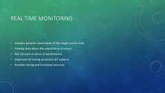 REAL TIME MONITORING• Includes dynamic observation of the target and its state• Viewing data about the execution as it occurs• Not intrusive in terms of performance• Important for timing constraint IoT systems• Provides timing and functional accuracy