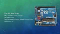 STORAGE & MEMORY Non-volatile flash memory for storage 32 kilobytes in size Static Random Access Memory (SRAM) for memory (volatile) 3 kilobytes in size