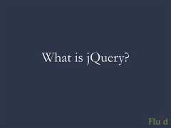 What is jQuery?