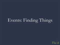 Events: Finding Things