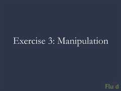Exercise 3: Manipulation