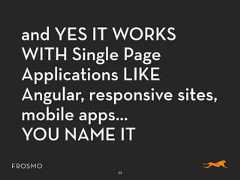 and YES IT WORKSWITH Single PageApplications LIKEAngular, responsive sites,mobile apps…YOU NAME IT22
