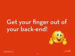 Get your finger out ofyour back-end!30