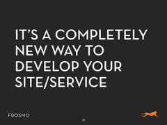IT’S A COMPLETELYNEW WAY TODEVELOP YOURSITE/SERVICE48