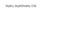 Styles, StyleSheets, CSS