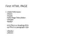 First HTML PAGE• <!DOCTYPE html><html><head><title>Page Title</title></head><body><h1>This is a Heading</h1><p>This is a paragraph.</p></body></html>