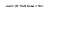 JavaScript HTML DOM Events