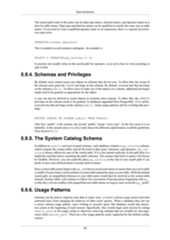 Data DefinitionThe search path works in the same way for data type names, function names, and operator names as itdoes for table names. Data type and function names can be qualified in exactly the same way as tablenames. If you need to write a qualified operator name in an expression, there is a special provision:you must writeOPERATOR(schema.operator)This is needed to avoid syntactic ambiguity. An example is:SELECT 3 OPERATOR(pg_catalog.+) 4;In practice one usually relies on the search path for operators, so as not to have to write anything sougly as that.5.9.4. Schemas and PrivilegesBy default, users cannot access any objects in schemas they do not own. To allow that, the owner ofthe schema must grant the USAGE privilege on the schema. By default, everyone has that privilegeon the schema public. To allow users to make use of the objects in a schema, additional privilegesmight need to be granted, as appropriate for the object.A user can also be allowed to create objects in someone else's schema. To allow that, the CREATEprivilege on the schema needs to be granted. In databases upgraded from PostgreSQL 14 or earlier,everyone has that privilege on the schema public. Some usage patterns call for revoking that priv-ilege:REVOKE CREATE ON SCHEMA public FROM PUBLIC;(The first “public” is the schema, the second “public” means “every user”. In the first sense it is anidentifier, in the second sense it is a key word, hence the different capitalization; recall the guidelinesfrom Section 4.1.1.)5.9.5. The System Catalog SchemaIn addition to public and user-created schemas, each database contains a pg_catalog schema,which contains the system tables and all the built-in data types, functions, and operators. pg_cat-alog is always effectively part of the search path. If it is not named explicitly in the path then it isimplicitly searched before searching the path's schemas. This ensures that built-in names will alwaysbe findable. However, you can explicitly place pg_catalog at the end of your search path if youprefer to have user-defined names override built-in names.Since system table names begin with pg_, it is best to avoid such names to ensure that you won't suffera conflict if some future version defines a system table named the same as your table. (With the defaultsearch path, an unqualified reference to your table name would then be resolved as the system tableinstead.) System tables will continue to follow the convention of having names beginning with pg_,so that they will not conflict with unqualified user-table names so long as users avoid the pg_ prefix.5.9.6. Usage PatternsSchemas can be used to organize your data in many ways. A secure schema usage pattern preventsuntrusted users from changing the behavior of other users' queries. When a database does not usea secure schema usage pattern, users wishing to securely query that database would take protec-tive action at the beginning of each session. Specifically, they would begin each session by settingsearch_path to the empty string or otherwise removing schemas that are writable by non-supe-rusers from search_path. There are a few usage patterns easily supported by the default config-uration:89