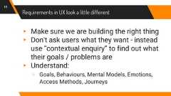 Requirements in UX look a little different▸ Make sure we are building the right thing▸ Don't ask users what they want - insteaduse “contextual enquiry” to find out whattheir goals / problems are▸ Understand:▹ Goals, Behaviours, Mental Models, Emotions,Access Methods, Journeys11