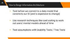 How to Design Information Architecture29▸ Test before we commit to a data model thatconstricts our IA (and is expensive to change)▸ Use research techniques like card sorting to workout users’ mental models ahead of time▸ Test assumptions with Usability Tests / Tree Tests