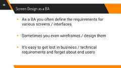 Screen Design as a BA36▸ As a BA you often define the requirements forvarious screens / interfaces▸ Sometimes you even wireframes / design them▸ It’s easy to get lost in business / technicalrequirements and forget about end users
