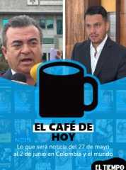 Lo que será noticia del 27 de mayo al 2 de junio en Colombia y el mundo