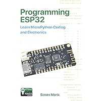 Programming ESP32: Learn MicroPython Coding and Electronics