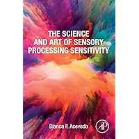 The Science and Art of Sensory Processing Sensitivity