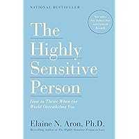 The Highly Sensitive Person: How to Thrive When the World Overwhelms You