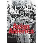 Asian America: A Primary Source Reader