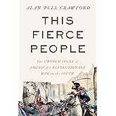 This Fierce People: The Untold Story of America's Revolutionary War in the South