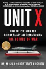 Unit X: How the Pentagon and Silicon Valley Are Transforming the Future of War