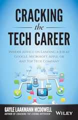 Cracking the Tech Career: Insider Advice on Landing a Job at Google, Microsoft, Apple, or any Top Tech Company