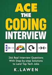 Ace the Coding Interview: 266 Real Interview Questions with Step-by-Step Solutions to Land Top Tech Jobs