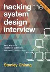 Hacking the System Design Interview: Real Big Tech Interview Questions and In-depth Solutions