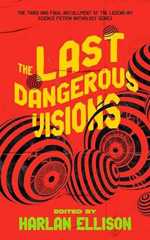 The Last Dangerous Visions (The Dangerous Visions Series)