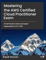 Master the AWS Certified Cloud Practitioner Exam (CLF-C02): 5 Full Practice Tests and Expert Explanations