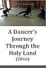A Dancer's Journey Through the Holy Land (2016)