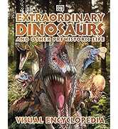 Extraordinary Dinosaurs and Other Prehistoric Life Visual Encyclopedia