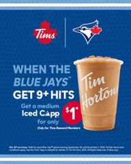 Throughout the playoffs, whenever the Blue Jays tally nine or more hits in a game, all Tims Rewards members nationwide will receive a special celebratory offer in their Tims app for a $1 medium Iced Capp® with a minimum purchase of $3. (CNW Group/Tim Hortons) Throughout the playoffs, whenever the Blue Jays tally nine or more hits in a game, all Tims Rewards members nationwide will receive a special celebratory offer in their Tims app for a $1 medium Iced Capp® with a minimum purchase of $3. (CNW Group/Tim Hortons)