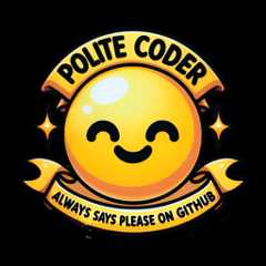 I am a polite coder. I am a polite coder.