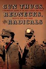 Gun Thugs, Rednecks, and Radicals: A Documentary History of the West Virginia Mine Wars