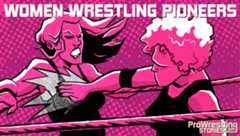 Women Wrestling Pioneers - Pro Wrestling Stories Discover more about the lives and careers of women wrestling pioneers who changed the scope of professional wrestling from the early 1900s to the present.
