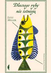 Dlaczego ryby nie istnieją - Lulu Miller