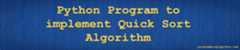 QuickSort Algorithm in Python QuickSort Algorithm in Python