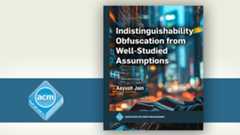 New Title from ACM Books: Indistinguishability Obfuscation from Well-Studied Assumptions