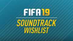 FIFA 19 Soundtrack Wishlist