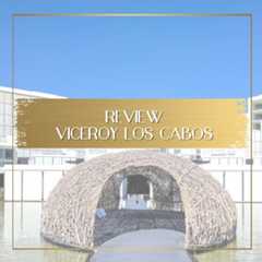 Review of Viceroy Los Cabos feature