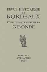 Revue historique de Bordeaux et du département de la Gironde Revue historique de Bordeaux et du département de la Gironde